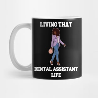 Living That Dental Assistant Life Mug